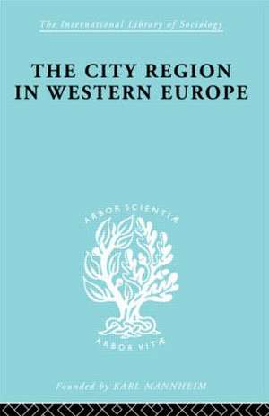 The City Region in Western Europe de Robert E Dickinson