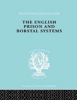 The English Prison and Borstal Systems de Lionel W. Fox