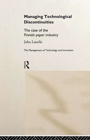 Managing Technological Discontinuities: The Case of the Finnish Paper Industry de Juha Laurila