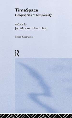 Timespace: Geographies of Temporality de Jon May