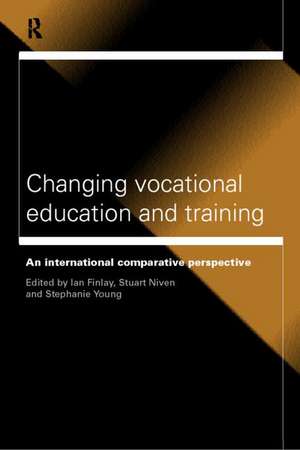 Changing Vocational Education and Training: An International Comparative Perspective de Ian Finlay