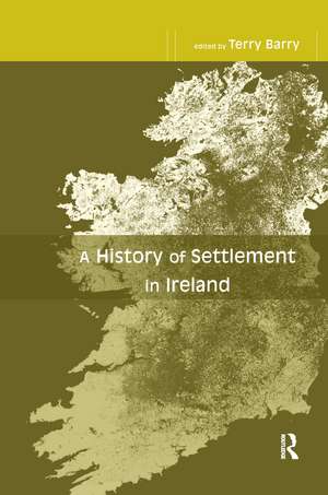 A History of Settlement in Ireland de Terry Barry