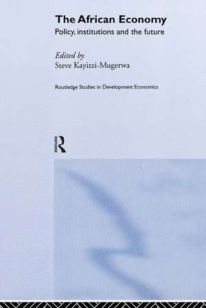 The African Economy: Policy, Institutions and the Future de Steve Kayizzi-Mugerwa