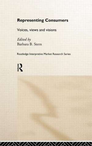 Representing Consumers: Voices, Views and Visions de Barbara Stern