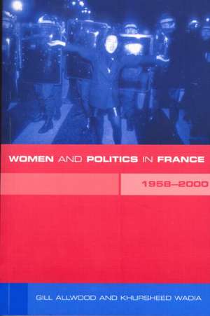 Women and Politics in France 1958-2000 de Dr Gill Allwood