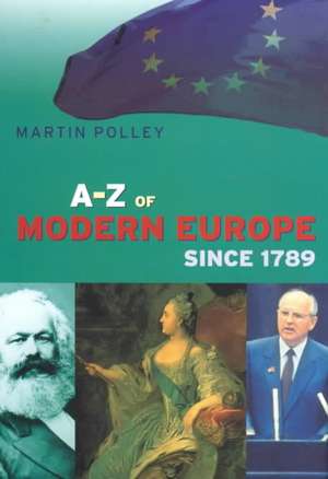 An A-Z of Modern Europe Since 1789 de Martin Polley