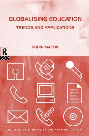 Globalising Education: Trends and Applications de Robin Mason