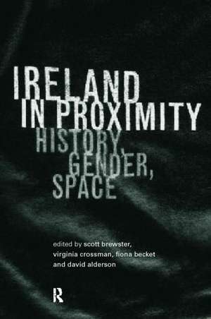 Ireland in Proximity: History, Gender and Space de David Alderson