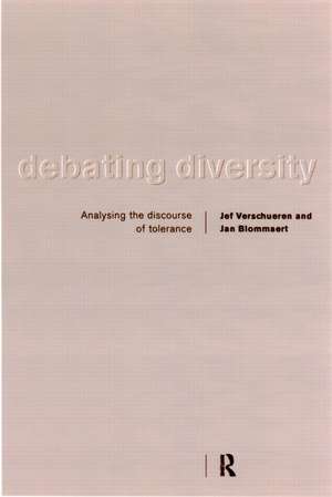 Debating Diversity: Analysing the Discourse of Tolerance de Jan Blommaert