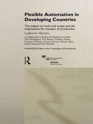 Flexible Automation in Developing Countries: The impact on scale and scope and the implications for location of production de Ludovico Alcorta