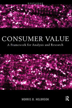 Consumer Value: A Framework for Analysis and Research de Morris Holbrook