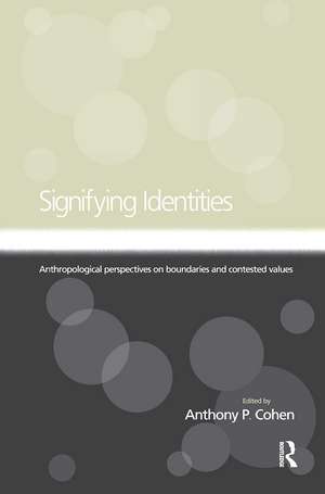 Signifying Identities: Anthropological Perspectives on Boundaries and Contested Identities de Anthony Cohen