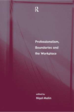 Professionalism, Boundaries and the Workplace de Nigel Malin