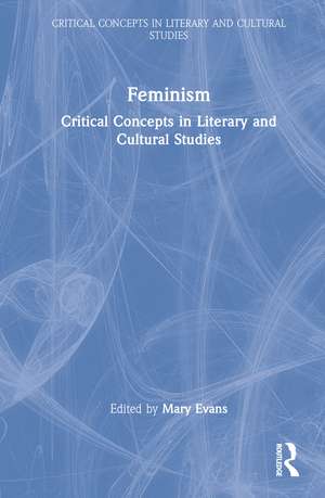 Feminism: Critical Concepts in Literary and Cultural Studies de Mary Evans