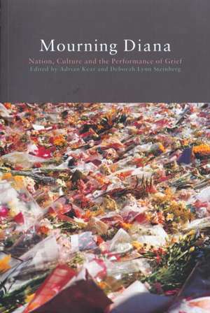 Mourning Diana: Nation, Culture and the Performance of Grief de Adrian Kear