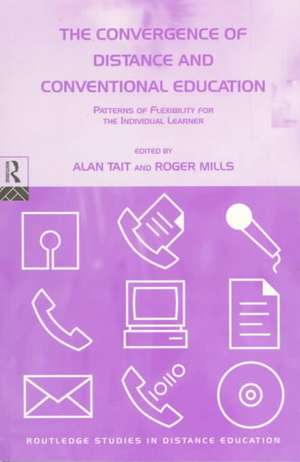 The Convergence of Distance and Conventional Education: Patterns of Flexibility for the Individual Learner de Roger Mills