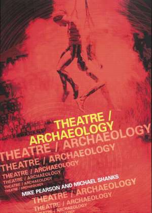 Theatre/Archaeology de Mike Pearson