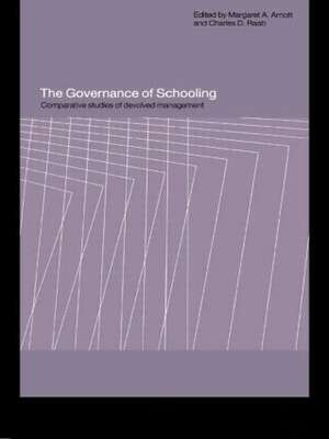 The Governance of Schooling: Comparative Studies of Devolved Management de Margaret A. Arnott