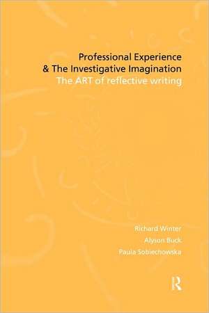 Professional Experience and the Investigative Imagination: The Art of Reflective Writing de Alyson Buck