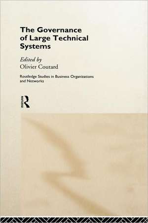 The Governance of Large Technical Systems de Olivier Coutard