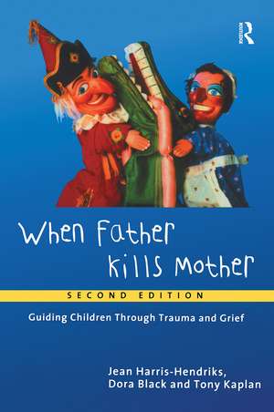 When Father Kills Mother: Guiding Children Through Trauma and Grief de Jean Harris-Hendriks