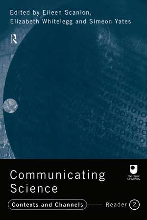 Communicating Science: Contexts and Channels (OU Reader) de Eileen Scanlon