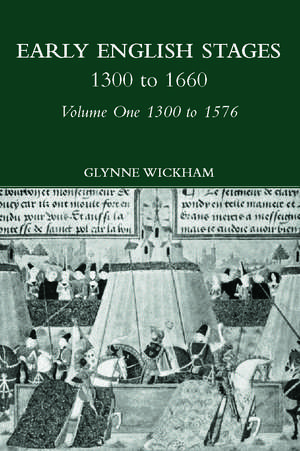 Early English Stages 1300-1576 de Glynne Wickham