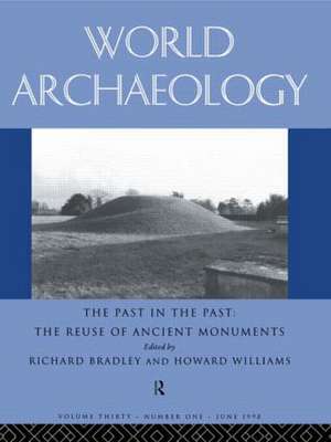 The Past in the Past: the Re-use of Ancient Monuments: World Archaeology 30:1 de Richard Bradley