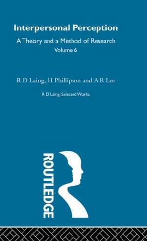 Interpersonal Perception: Selected Works of R D Laing Vol 6 de R. D. Laing