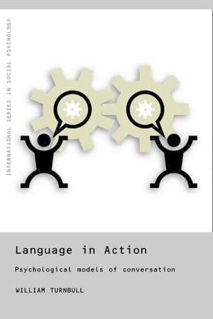 Language in Action: Psychological Models of Conversation de William Turnbull