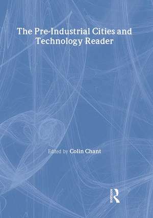 The Pre-Industrial Cities and Technology Reader de Colin Chant