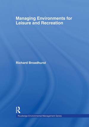 Managing Environments for Leisure and Recreation de Richard Broadhurst