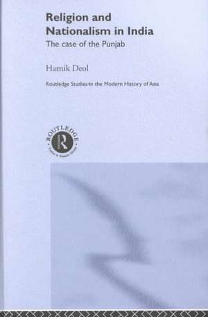 Religion and Nationalism in India: The Case of the Punjab de Harnik Deol