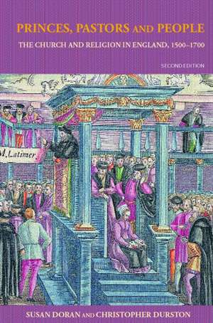 Princes, Pastors and People: The Church and Religion in England, 1500–1689 de Susan Doran