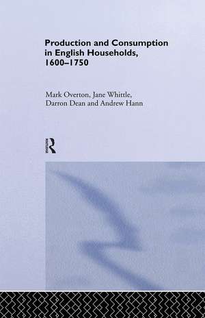 Production and Consumption in English Households 1600-1750 de Darron Dean