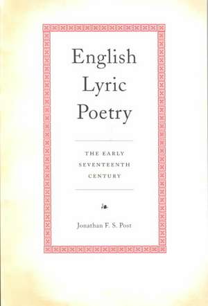 English Lyric Poetry: The Early Seventeenth Century de Jonathan Post