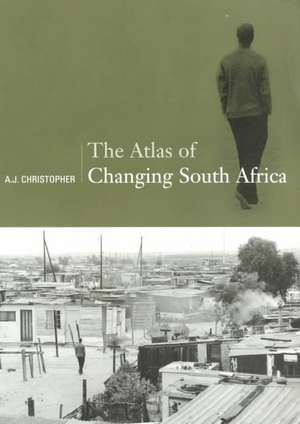 Atlas of Changing South Africa de A.J. Christopher