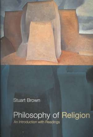 Philosophy of Religion: An Introduction with Readings de Stuart Brown