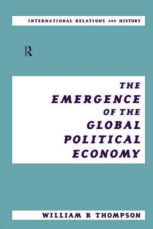 The Emergence of the Global Political Economy de William Thompson