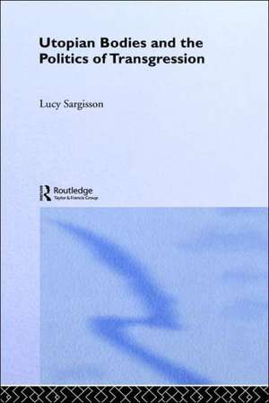 Utopian Bodies and the Politics of Transgression de Lucy Sargisson