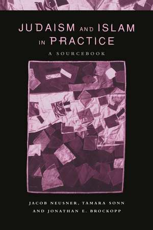 Judaism and Islam in Practice: A Sourcebook de Jonathan E. Brockopp