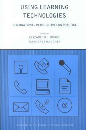 Using Learning Technologies: International Perspectives on Practice de Elizabeth J. Burge