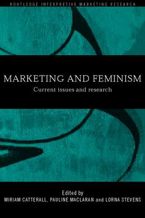 Marketing and Feminism: Current issues and research de Miriam Catterall