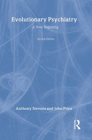 Evolutionary Psychiatry, second edition: A New Beginning de Anthony Stevens