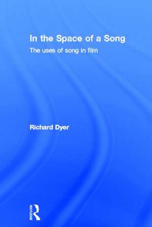 In The Space Of A Song: The Uses of Song in Film de Richard Dyer