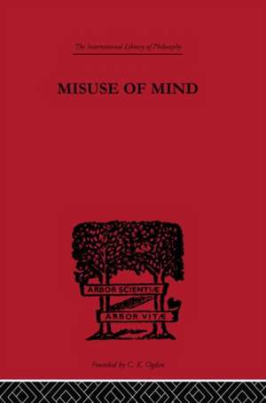 Misuse of Mind: A Study of Bergson's Attack on Intellectualism de Karin Stephen