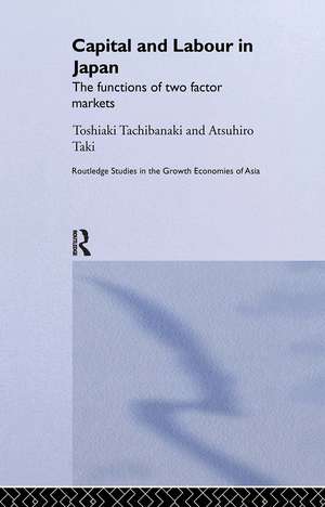 Capital and Labour in Japan: The Functions of Two Factor Markets de Toshiaki Tachibanaki