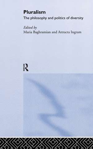 Pluralism: The Philosophy and Politics of Diversity de Maria Baghramian