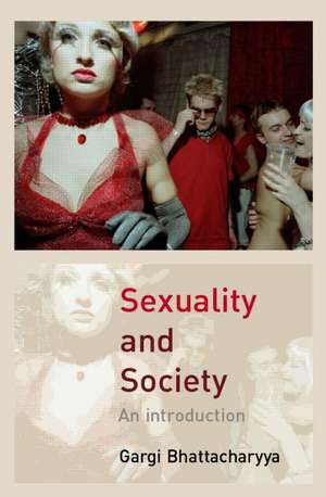 Sexuality and Society: An Introduction de Gargi Bhattacharyya