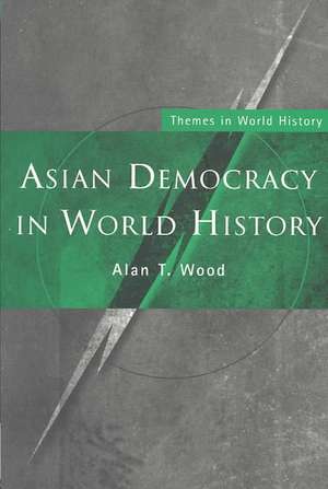 Asian Democracy in World History de Alan T. Wood